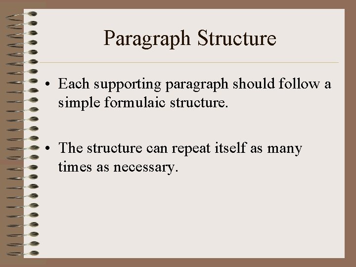 Paragraph Structure • Each supporting paragraph should follow a simple formulaic structure. • The