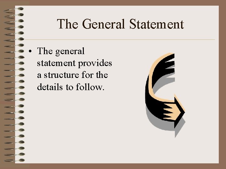 The General Statement • The general statement provides a structure for the details to The General Statement • The general statement provides a structure for the details to