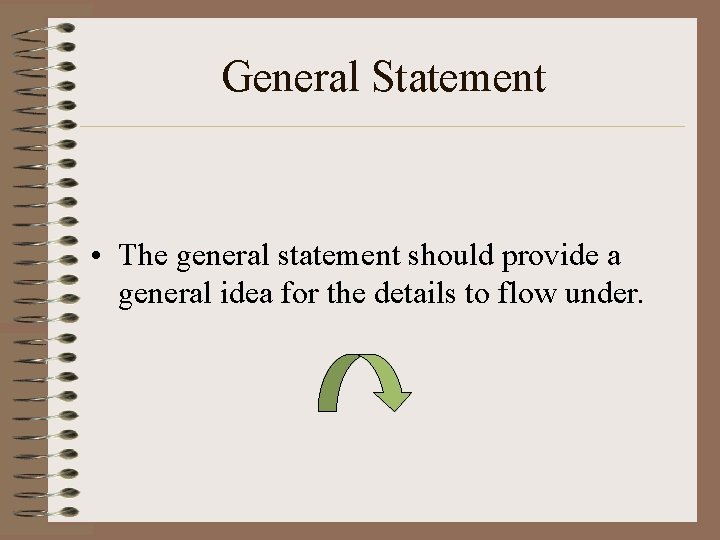 General Statement • The general statement should provide a general idea for the details