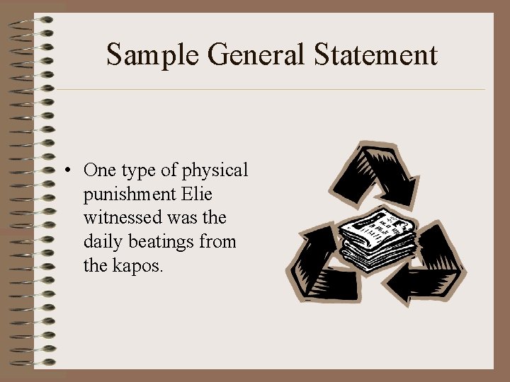 Sample General Statement • One type of physical punishment Elie witnessed was the daily