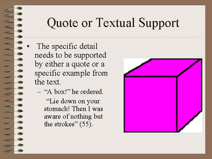 Quote or Textual Support • The specific detail needs to be supported by either
