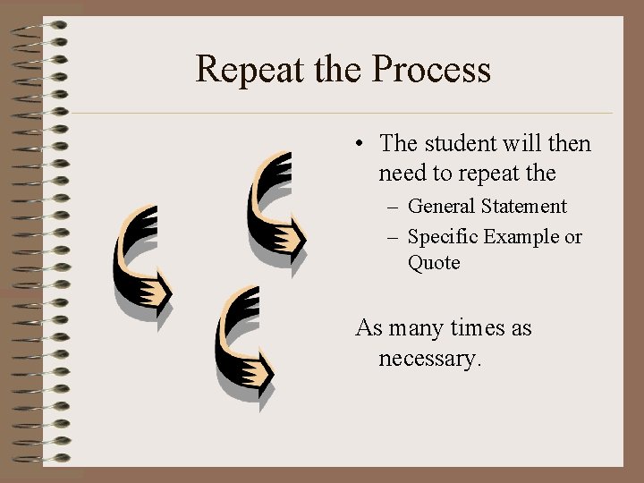Repeat the Process • The student will then need to repeat the – General
