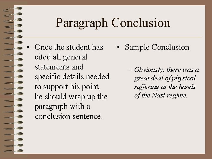 Paragraph Conclusion • Once the student has • Sample Conclusion cited all general statements