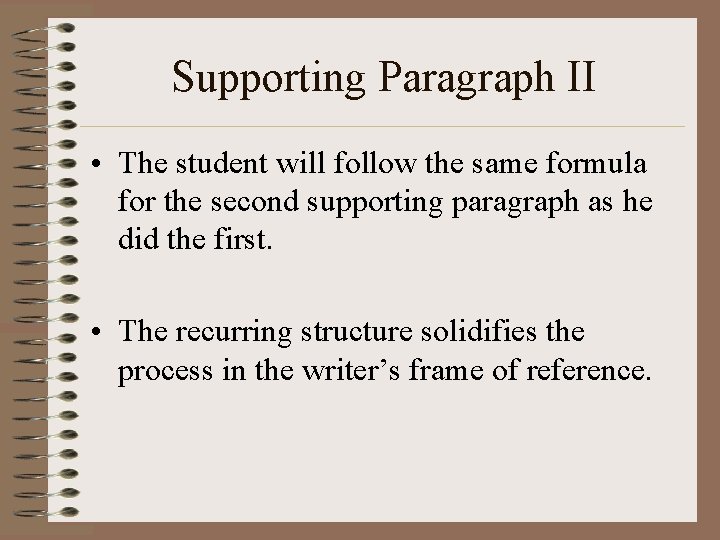 Supporting Paragraph II • The student will follow the same formula for the second