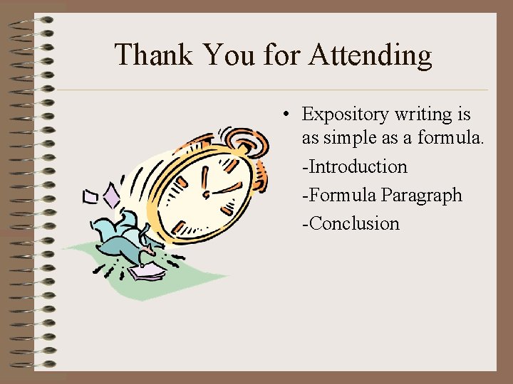 Thank You for Attending • Expository writing is as simple as a formula. -Introduction