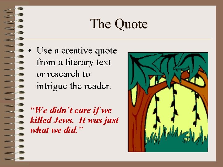 The Quote • Use a creative quote from a literary text or research to