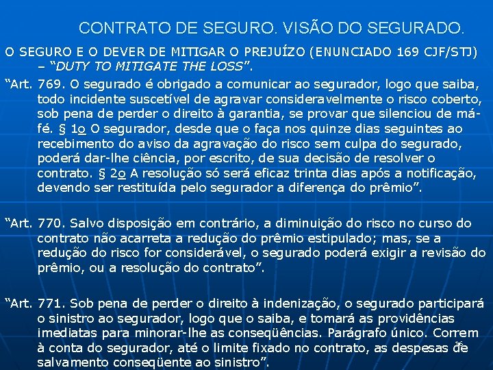 CONTRATO DE SEGURO. VISÃO DO SEGURADO. O SEGURO E O DEVER DE MITIGAR O