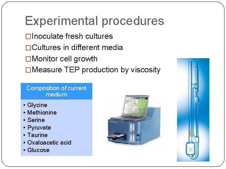 Experimental procedures �Inoculate fresh cultures �Cultures in different media �Monitor cell growth �Measure TEP