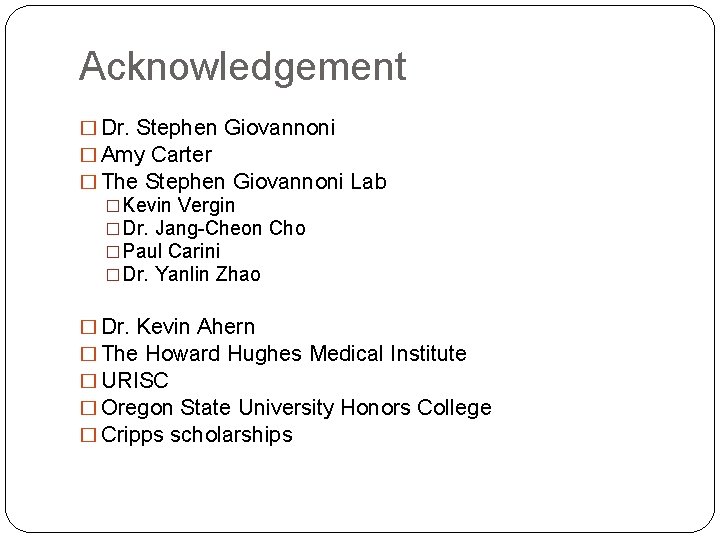 Acknowledgement � Dr. Stephen Giovannoni � Amy Carter � The Stephen Giovannoni Lab �Kevin