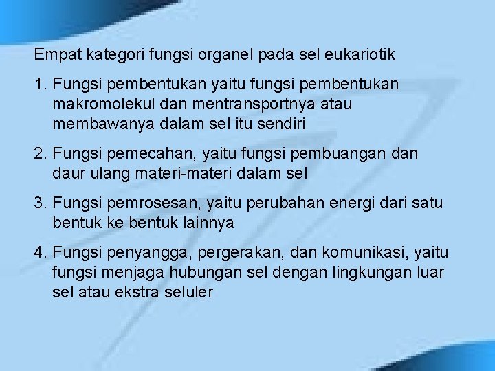 Empat kategori fungsi organel pada sel eukariotik 1. Fungsi pembentukan yaitu fungsi pembentukan makromolekul