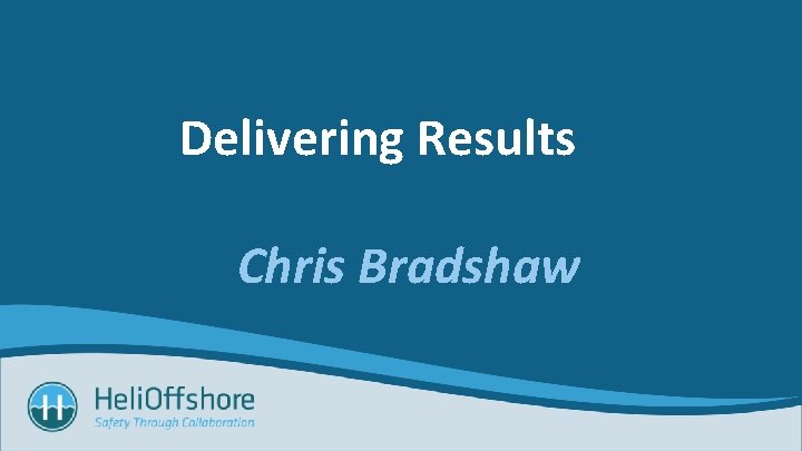 Delivering Results Chris Bradshaw 