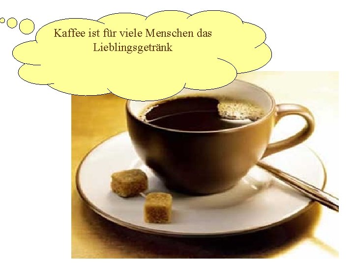 Kaffee ist für viele Menschen das Lieblingsgetränk 