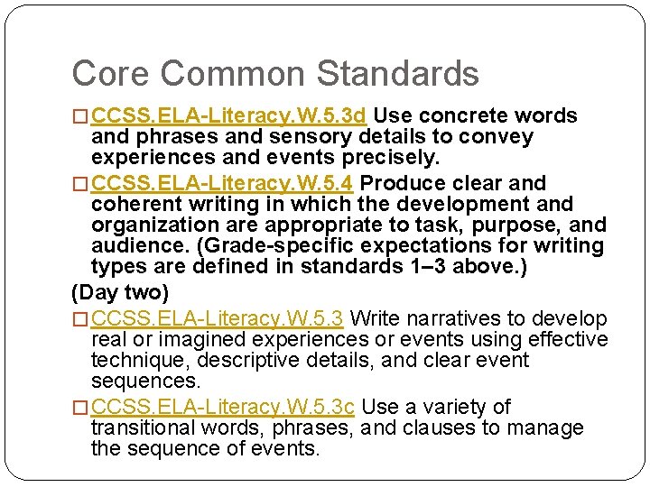 Core Common Standards � CCSS. ELA-Literacy. W. 5. 3 d Use concrete words and