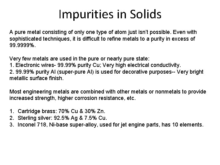 Impurities in Solids A pure metal consisting of only one type of atom just