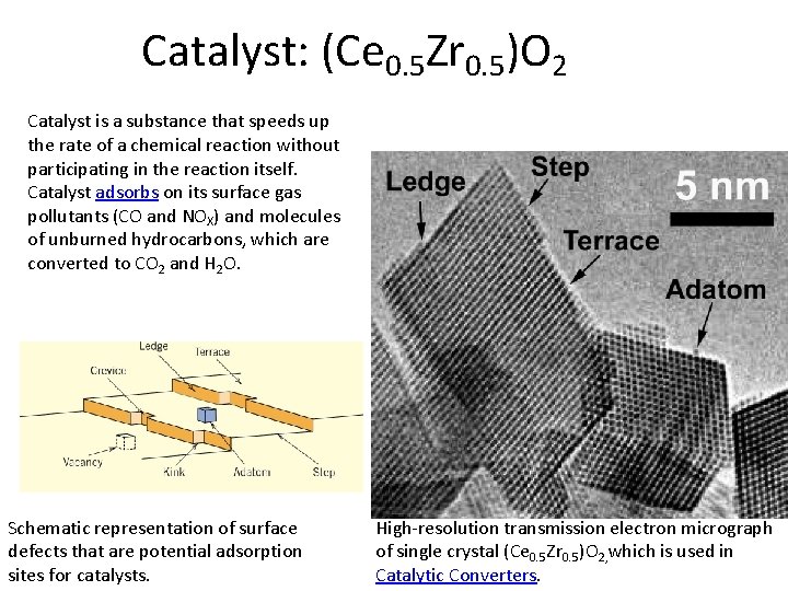 Catalyst: (Ce 0. 5 Zr 0. 5)O 2 Catalyst is a substance that speeds