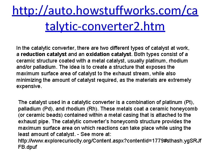 http: //auto. howstuffworks. com/ca talytic-converter 2. htm In the catalytic converter, there are two