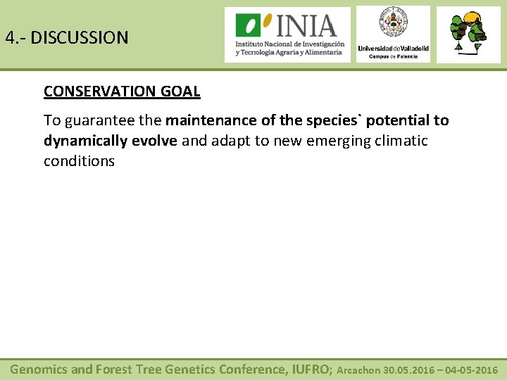 4. - DISCUSSION CONSERVATION GOAL To guarantee the maintenance of the species` potential to