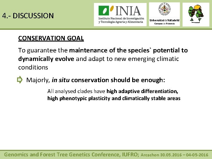4. - DISCUSSION CONSERVATION GOAL To guarantee the maintenance of the species` potential to
