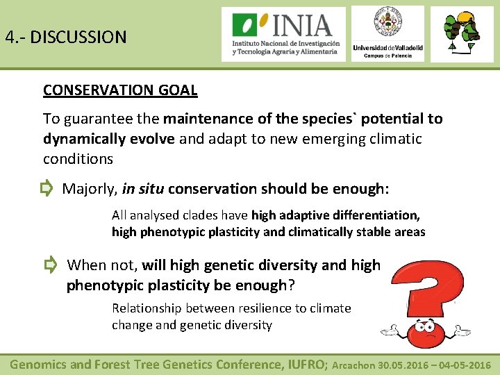 4. - DISCUSSION CONSERVATION GOAL To guarantee the maintenance of the species` potential to