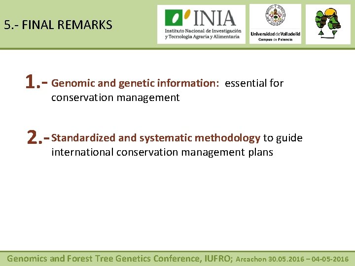 5. - FINAL REMARKS 1. - Genomic and genetic information: essential for conservation management