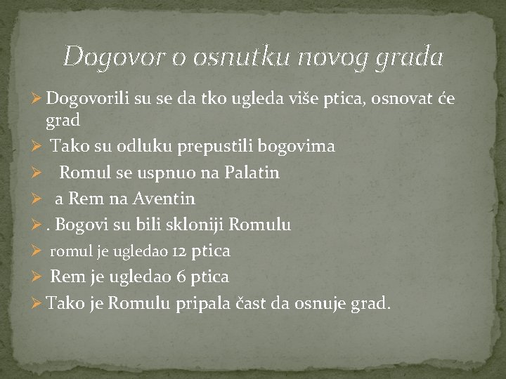 Dogovor o osnutku novog grada Ø Dogovorili su se da tko ugleda više ptica,