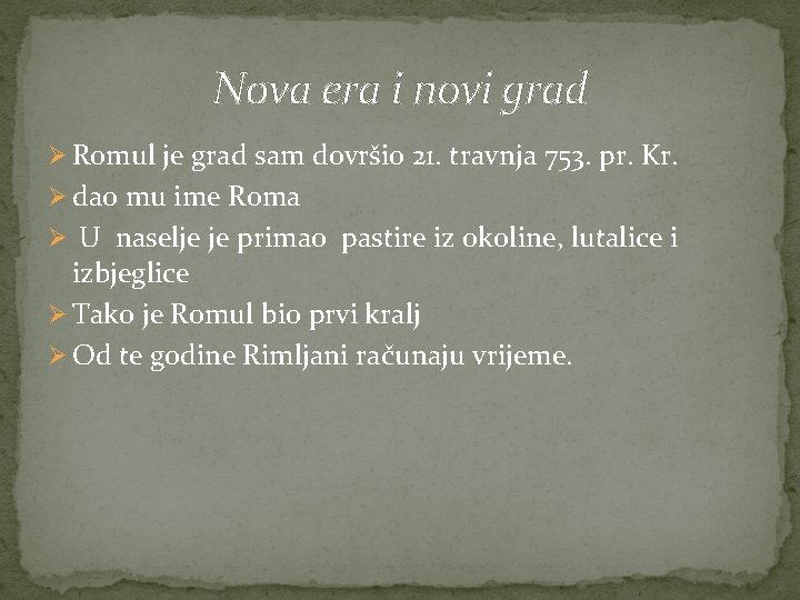 Nova era i novi grad Ø Romul je grad sam dovršio 21. travnja 753.