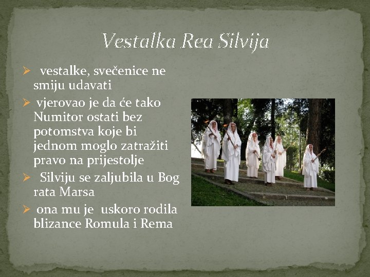 Vestalka Rea Silvija Ø vestalke, svečenice ne smiju udavati Ø vjerovao je da će