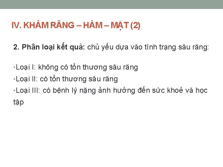 IV. KHÁM RĂNG – HÀM – MẶT (2) 2. Phân loại kết quả: chủ