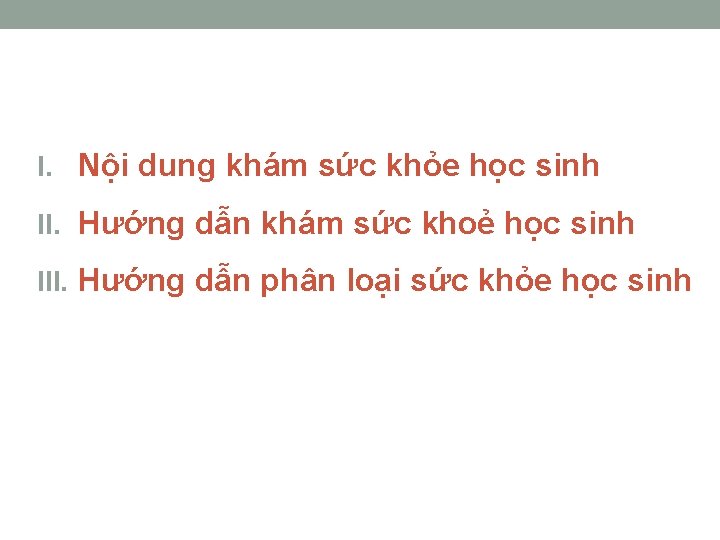 I. Nội dung khám sức khỏe học sinh II. Hướng dẫn khám sức khoẻ