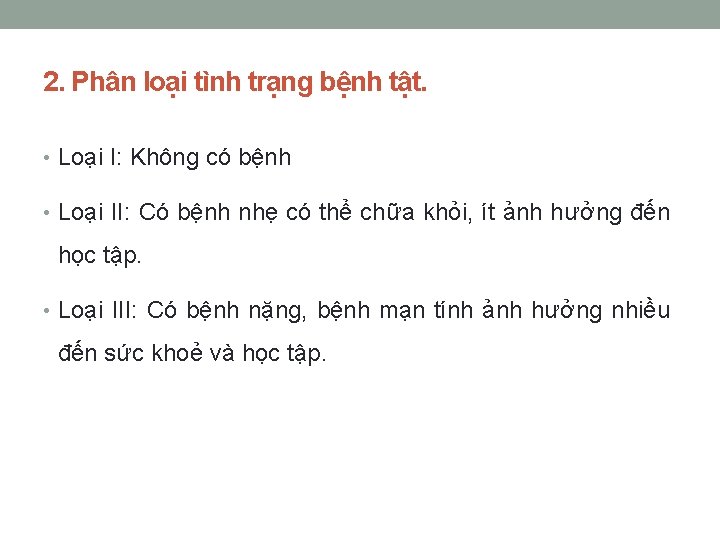 2. Phân loại tình trạng bệnh tật. • Loại I: Không có bệnh •