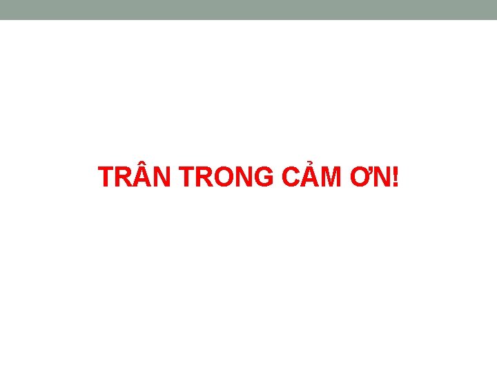 TR N TRONG CẢM ƠN! 