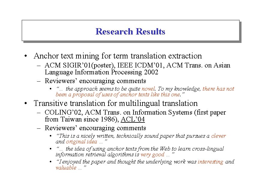 Research Results • Anchor text mining for term translation extraction – ACM SIGIR’ 01(poster),