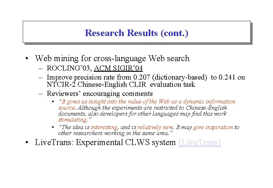 Research Results (cont. ) • Web mining for cross-language Web search – ROCLING’ 03,