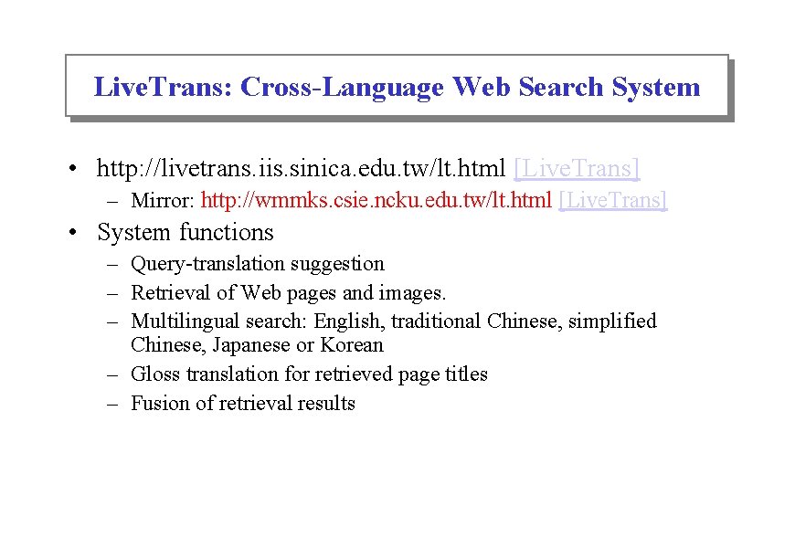 Live. Trans: Cross-Language Web Search System • http: //livetrans. iis. sinica. edu. tw/lt. html