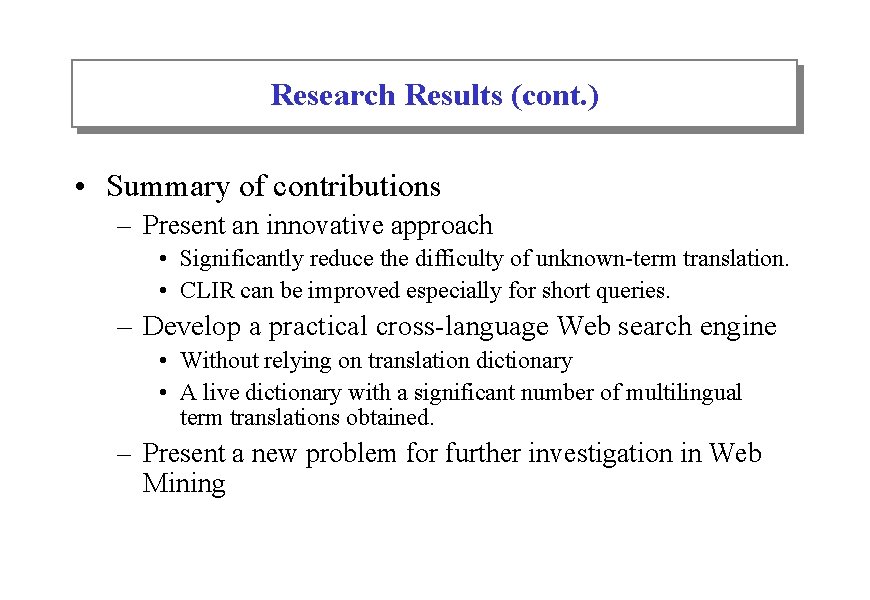 Research Results (cont. ) • Summary of contributions – Present an innovative approach •