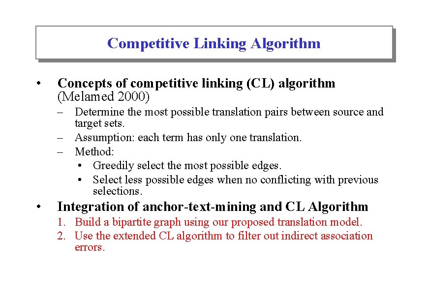 Competitive Linking Algorithm • Concepts of competitive linking (CL) algorithm (Melamed 2000) – Determine