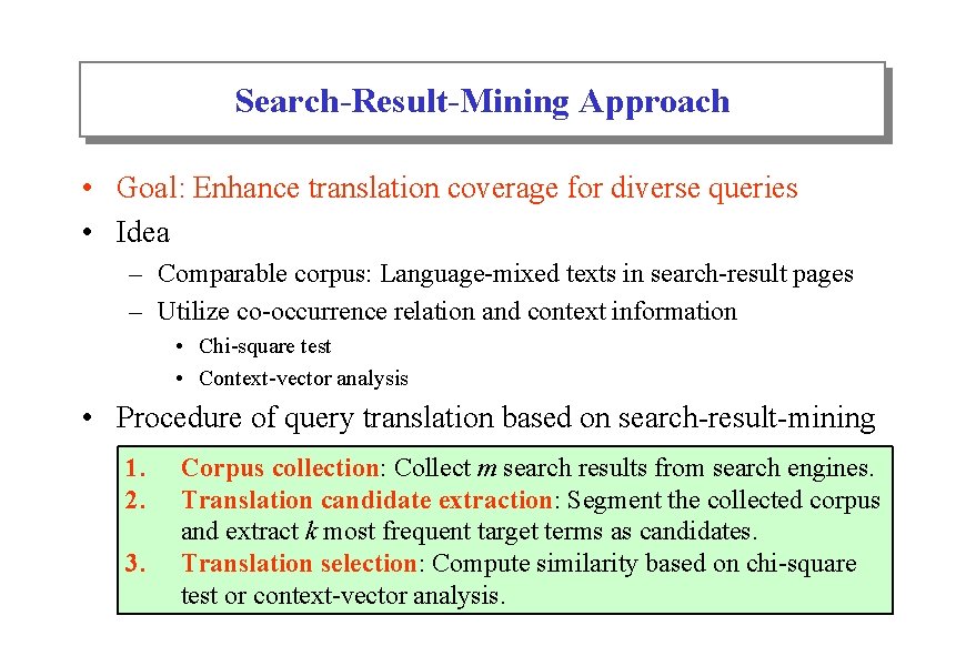 Search-Result-Mining Approach • Goal: Enhance translation coverage for diverse queries • Idea – Comparable