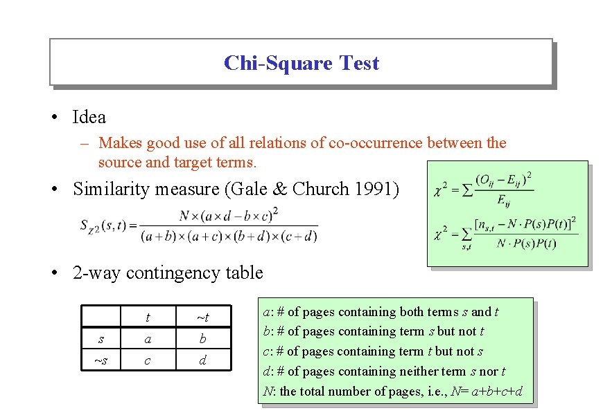 Chi-Square Test • Idea – Makes good use of all relations of co-occurrence between