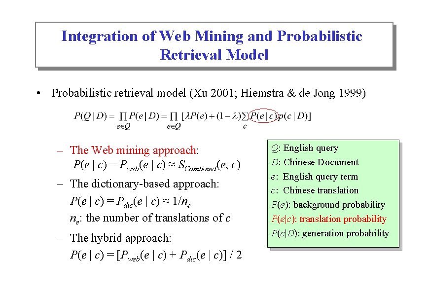 Integration of Web Mining and Probabilistic Retrieval Model • Probabilistic retrieval model (Xu 2001;