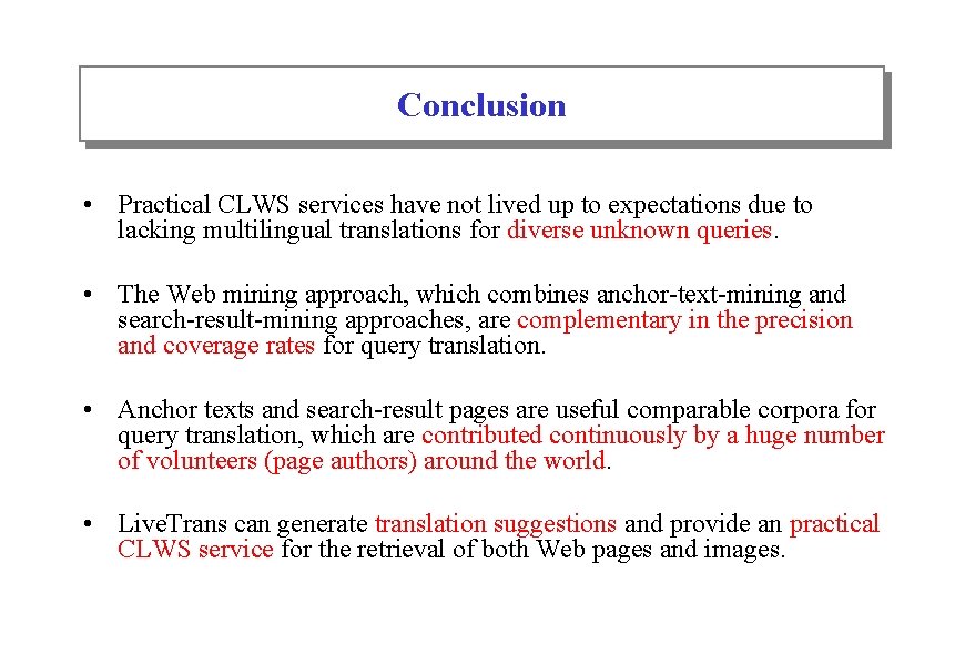 Conclusion • Practical CLWS services have not lived up to expectations due to lacking