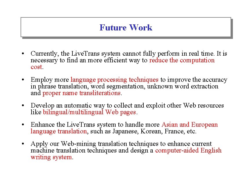 Future Work • Currently, the Live. Trans system cannot fully perform in real time.