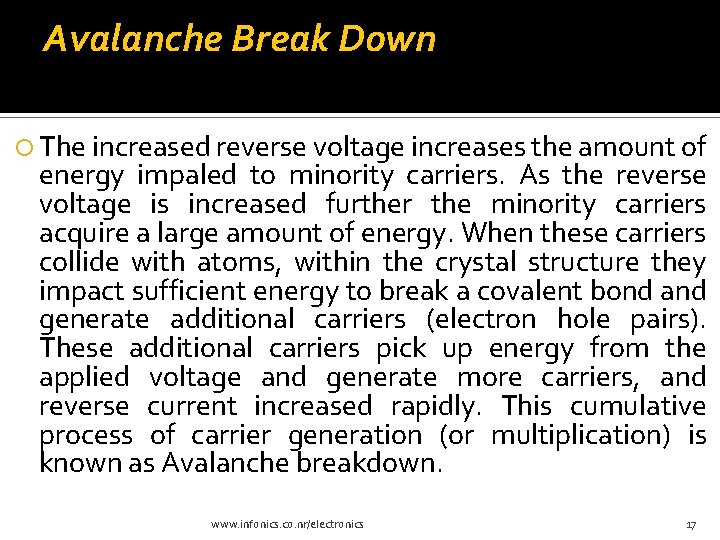 Avalanche Break Down The increased reverse voltage increases the amount of energy impaled to