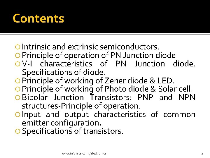 Contents Intrinsic and extrinsic semiconductors. Principle of operation of PN Junction diode. V-I characteristics