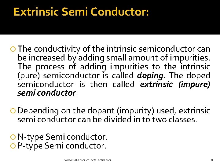 Extrinsic Semi Conductor: The conductivity of the intrinsic semiconductor can be increased by adding