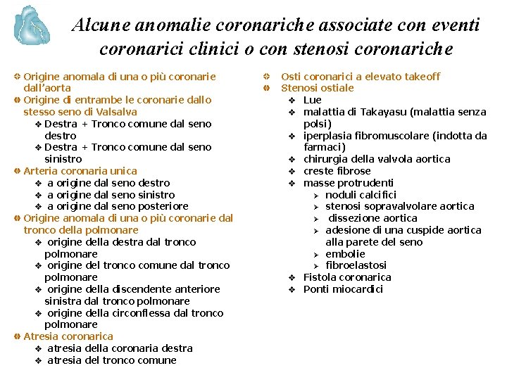 Alcune anomalie coronariche associate con eventi coronarici clinici o con stenosi coronariche Origine anomala