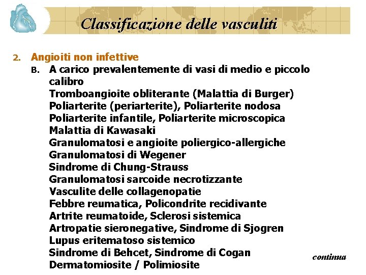 Classificazione delle vasculiti 2. Angioiti non infettive B. A carico prevalentemente di vasi di