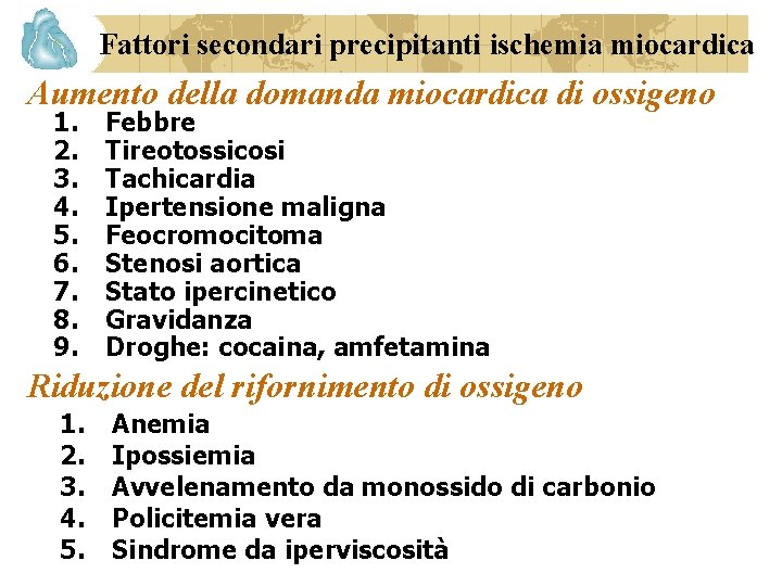 Fattori secondari precipitanti ischemia miocardica Aumento della domanda miocardica di ossigeno 1. 2. 3.