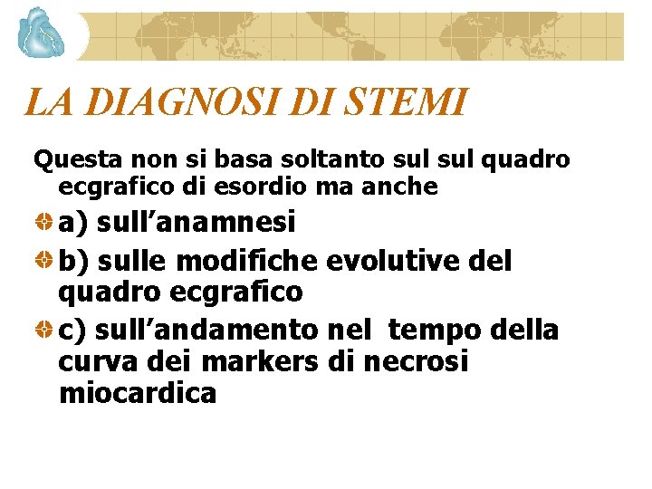 LA DIAGNOSI DI STEMI Questa non si basa soltanto sul quadro ecgrafico di esordio