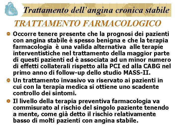 Trattamento dell’angina cronica stabile TRATTAMENTO FARMACOLOGICO Occorre tenere presente che la prognosi dei pazienti