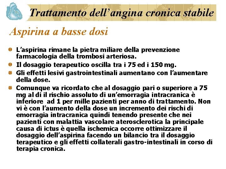 Trattamento dell’angina cronica stabile Aspirina a basse dosi L’aspirina rimane la pietra miliare della